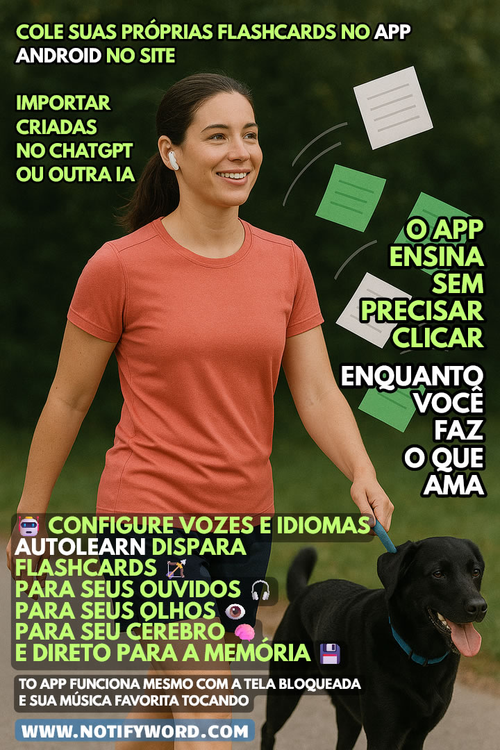 AUTOLEARN dispara os flashcards — direto para seus ouvidos 🎧, olhos 👁️, mente 🧠 e direto para a memória
